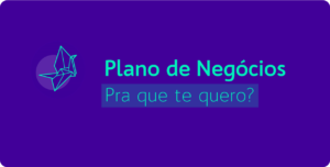Para-que-serve-o-Plano-de-Negocios
